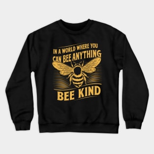 In A World Where You Can Bee Anything Bee Kind Design Crewneck Sweatshirt